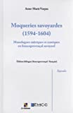 Moqueries savoyardes (1594-1604): Monologues satiriques et comiques en francoprovençal savoyard