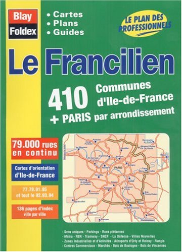 Le Francilien : 410 communes d'Ile-de-France + Paris par arrondissement : cartes, plans, guides