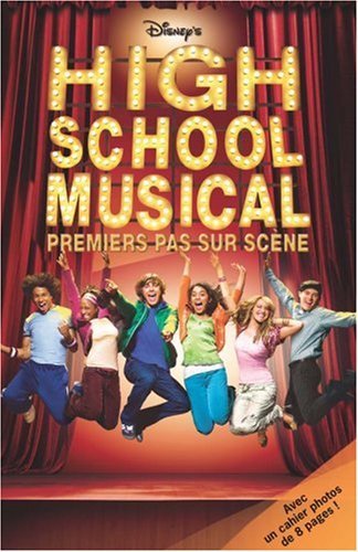 High school musical. High school musical : premiers pas sur scène