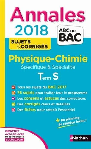 Physique chimie terminale S spécifique & spécialité : annales 2018
