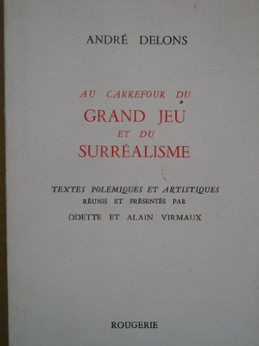 au carrefour du grand jeu et du surréalisme : textes polémiques et artistiques
