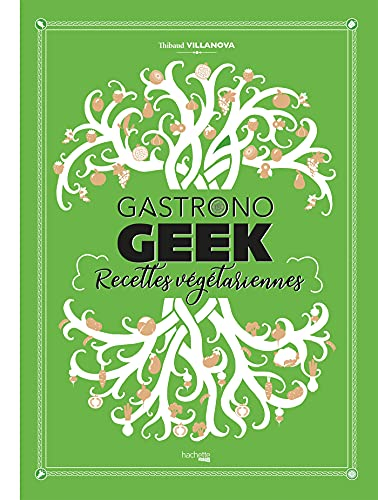 Gastronogeek : recettes végétariennes