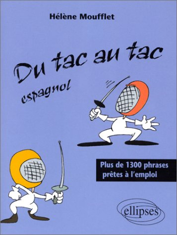 Du tac au tac espagnol : plus de 1.300 phrases prêtes à l'emploi