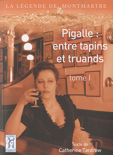 Pigalle : entre tapins et truands. Vol. 1