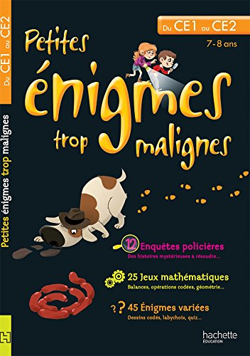 Petites énigmes trop malignes, du CE1 au CE2, 7-8 ans