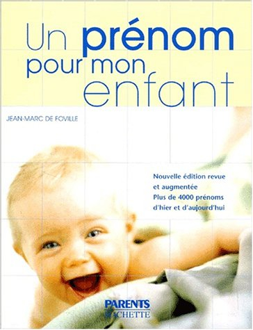 Un prénom pour mon enfant : plus de 4000 prénoms d'hier et d'aujourd'hui