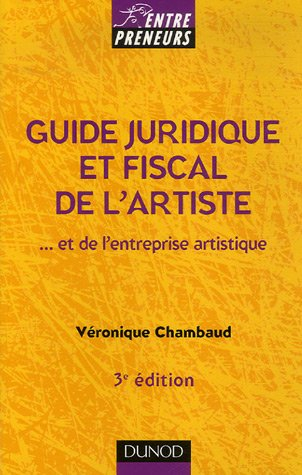 Guide juridique et fiscal de l'artiste et de l'entreprise artistique