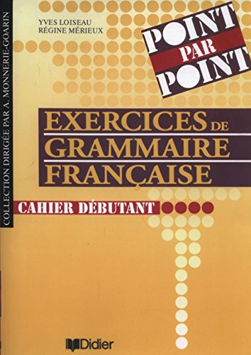 Point par point, exercices de grammaire française : cahier débutant