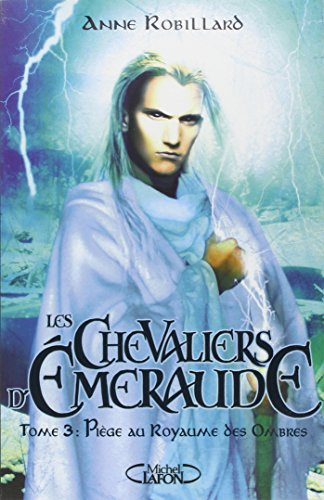 Les chevaliers d'Emeraude. Vol. 3. Piège au Royaume des Ombres