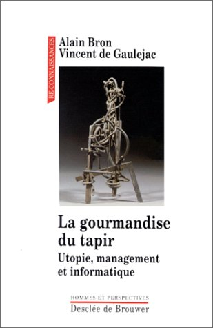 La gourmandise du tapir : utopie, management, informatique