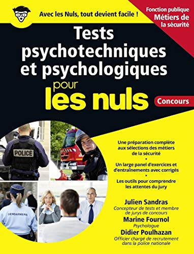 Tests psychotechniques et psychologiques pour les nuls : fonction publique métiers de la sécurité : 