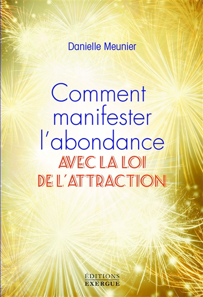 Comment manifester l'abondance avec la loi de l'attraction