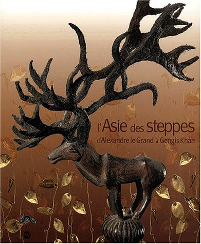 L'Asie des steppes, d'Alexandre le Grand à Gengis Khan : Paris, Musée national des arts asiatiques-G