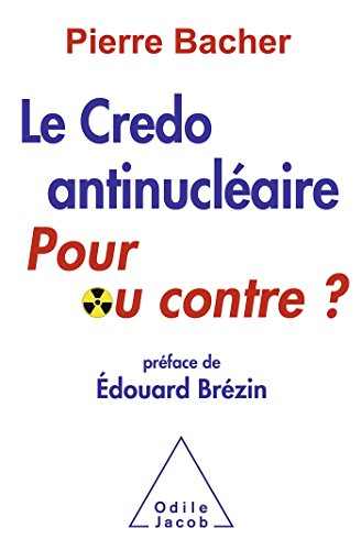 Le credo antinucléaire, pour ou contre ?