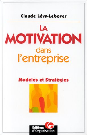 la motivation dans l'entreprise : modèles et stratégies