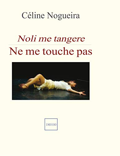 Noli me tangere : Ne me touche pas
