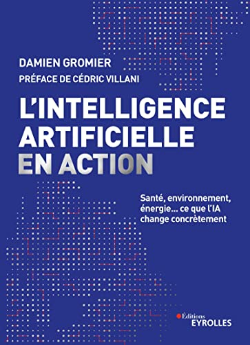 L'intelligence artificielle en action : santé, environnement, énergie... : ce que l'IA change concrè