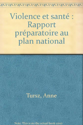 Violence et santé : rapport préparatoire au plan national : rapport au ministre de la Santé et des s