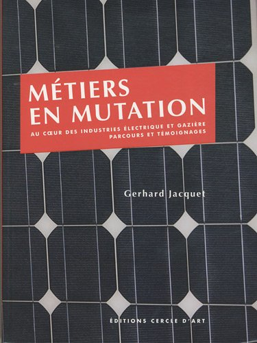 Métiers en mutation : au coeur des industries électrique et gazière : parcours et témoignages