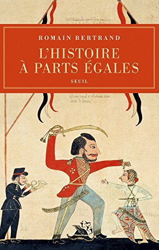 L'histoire à parts égales : récits d'une rencontre Orient-Occident (XVIe-XVIIe siècle)