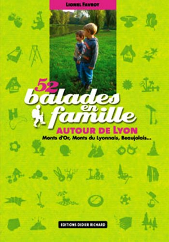 52 balades en famille autour de Lyon : Monts d'Or, Monts du Lyonnais, Beaujolais...