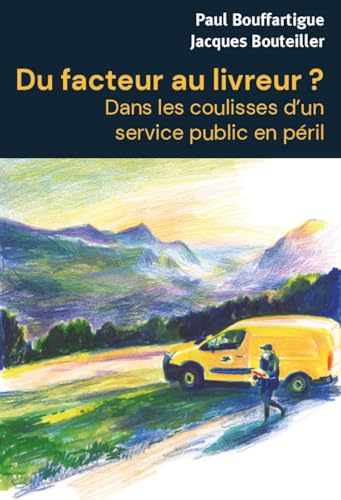 Du facteur au livreur ? : dans les coulisses d'un service public en péril