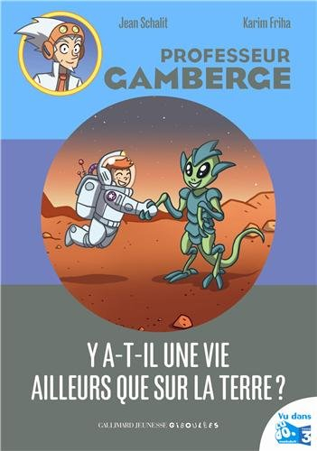Professeur Gamberge. Vol. 2. Y a-t-il une vie ailleurs que sur la Terre ?