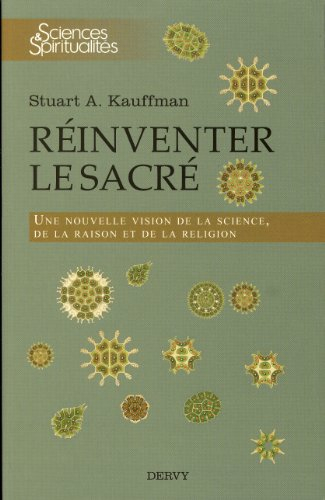 Réinventer le sacré : une nouvelle vision de la science, de la raison et de la religion