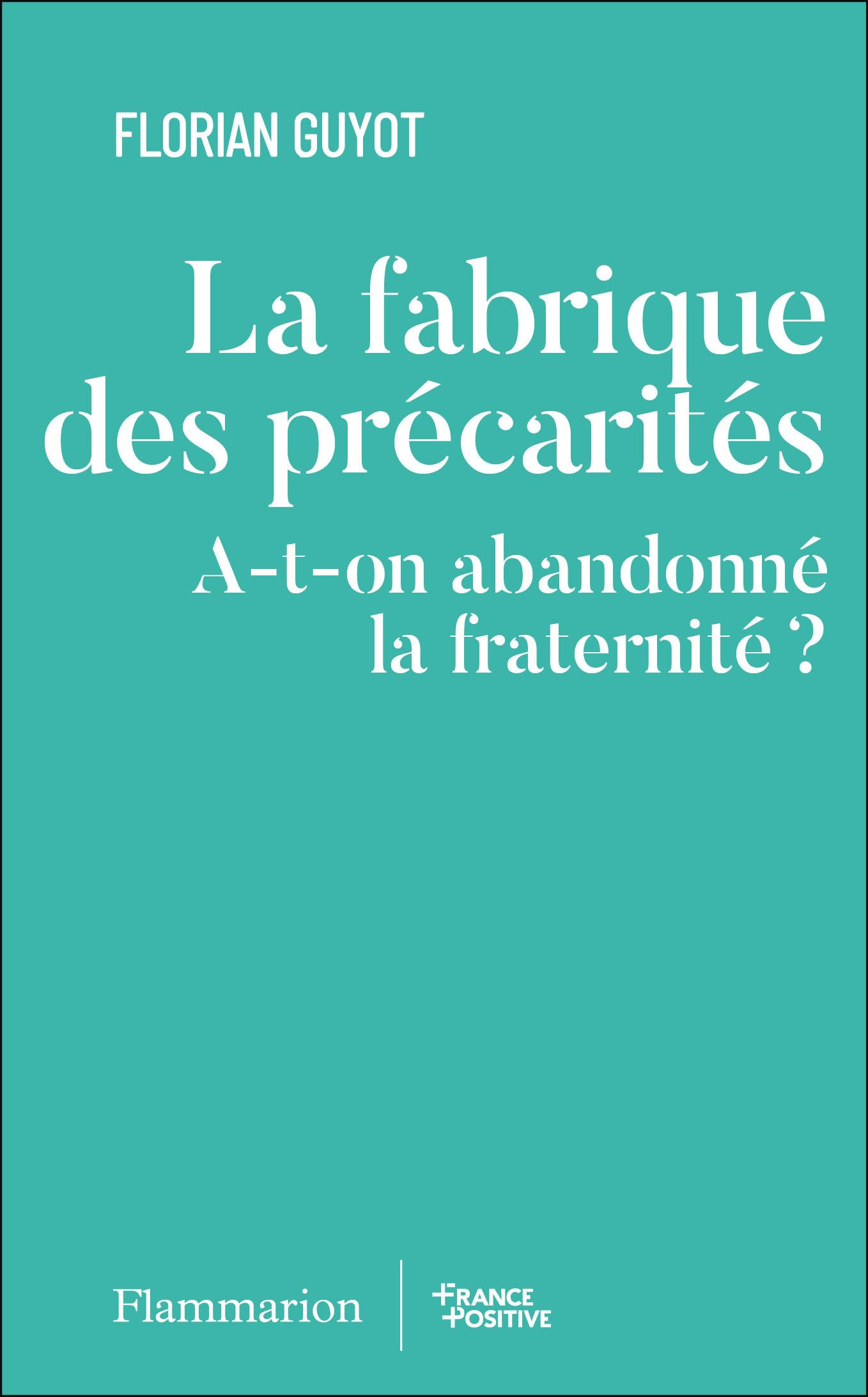 La fabrique des précarités : a-t-on abandonné la fraternité ?
