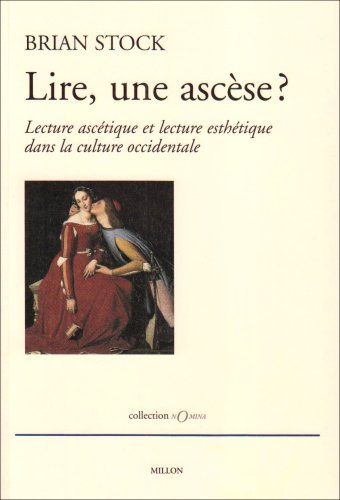 Lire, une ascèse ? : lecture ascétique et lecture esthétique dans la culture occidentale : Menahem S