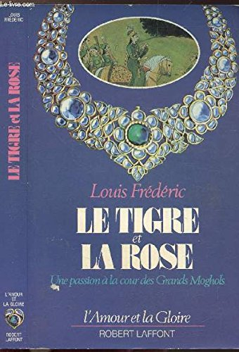 Le Tigre et la rose : une passion à la cour des Grands Moghols