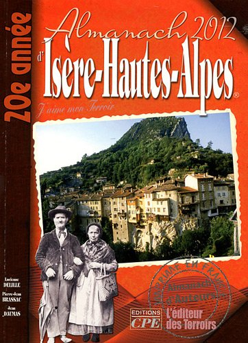 L'almanach de l'Isère-Hautes-Alpes 2012 : j'aime mon terroir