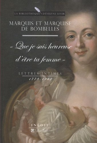 Lettres intimes, 1778-1782 : Que je suis heureuse d'être ta femme