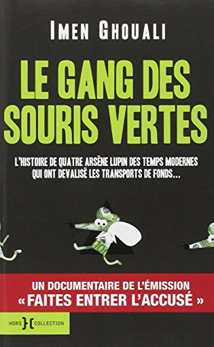 Le gang des souris vertes : l'histoire de quatre Arsène Lupin des temps modernes qui ont dévalisé le