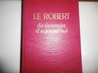 le robert dictionnaire d'aujourd'hui : langue française, histoire, géographie, culture générale