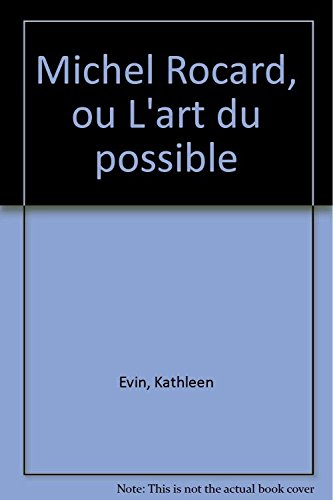 michel rocard ou l'art du possible