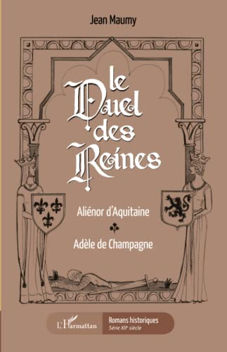 Le duel des reines : Aliénor d'Aquitaine, Adèle de Champagne