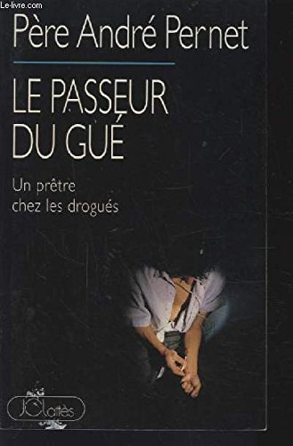 Le passeur du gué : un prêtre chez les drogués