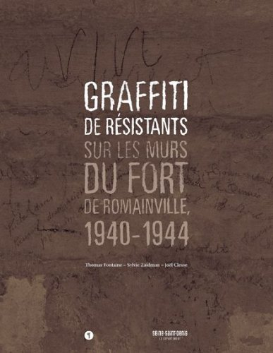 Graffiti de résistants : sur les murs du fort de Romainville, 1940-1944