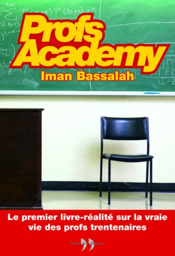 Profs academy : le premier livre-réalité sur la vraie vie des profs trentenaires
