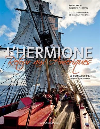 L'Hermione : retour aux Amériques : le journal de bord & le manuel du gabier