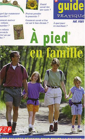 A pied en famille : le guide pratique