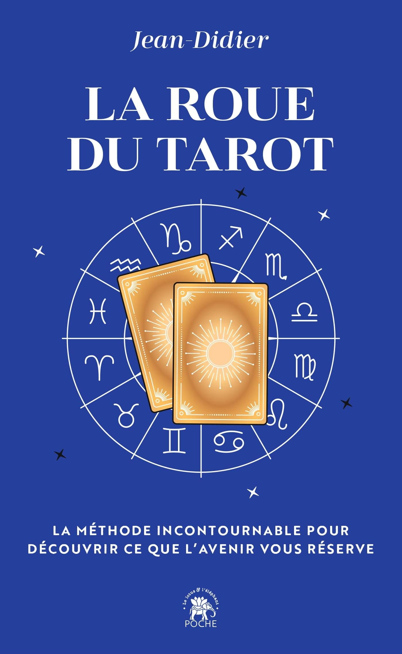 La roue du tarot : la méthode incontournable pour découvrir ce que l'avenir vous réserve