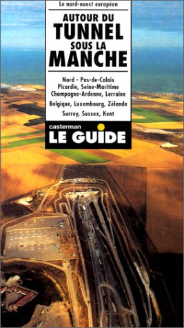 autour du tunnel sous la manche : nord, pas-de-calais, picardie, seine-maritime, champagne-ardenne, 