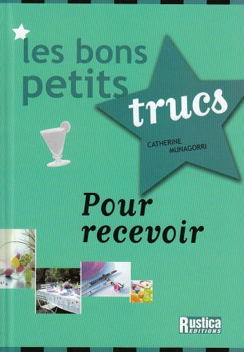 Les bons petits trucs pour recevoir