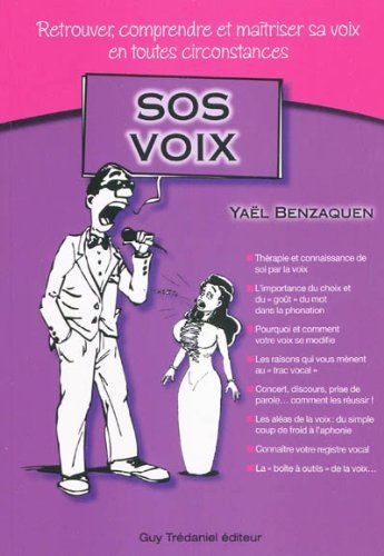 SOS voix : retrouver, comprendre et maîtriser sa voix en toutes circonstances