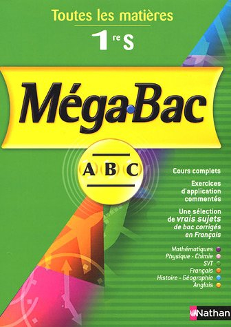 Mégabac ABC 1re S : toutes les matières : mathématiques, physique-chimie, sciences de la vie et de l