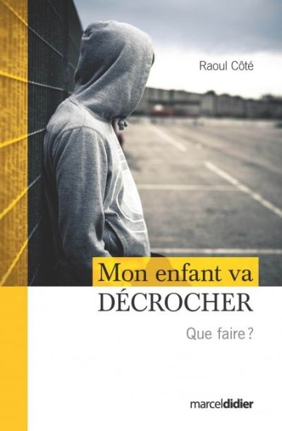 Mon enfant va décrocher : que faire?