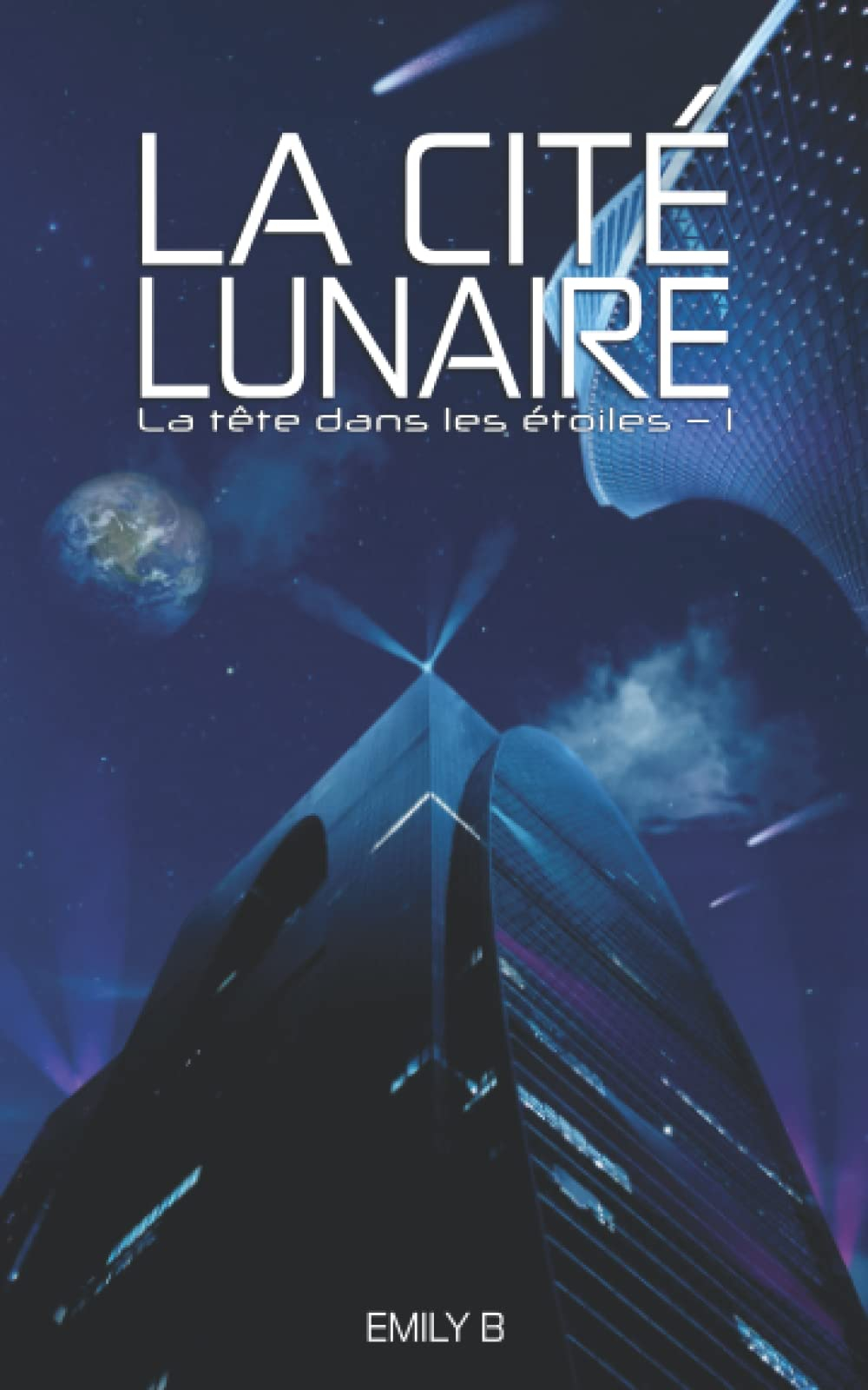 La tête dans les étoiles: Tome 1 : La Cité Lunaire