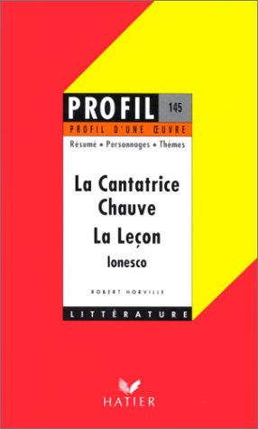 profil d'une oeuvre : la cantatrice chauve (1950), la leçon (1951), ionesco : résumé, personnages, t